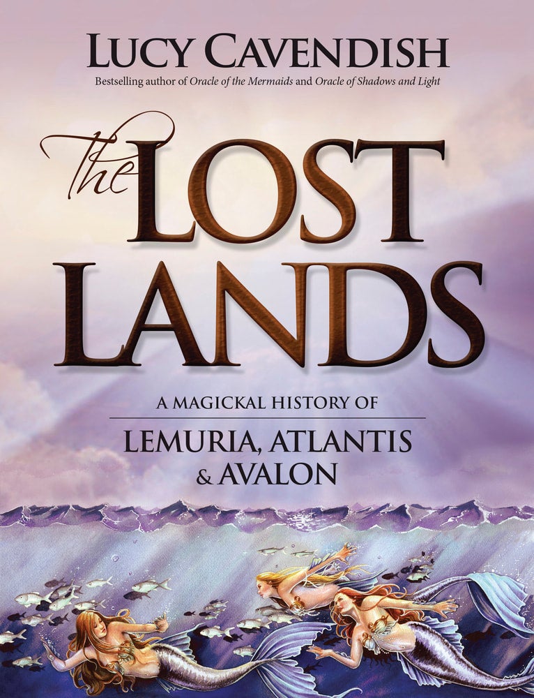 The Lost Lands; A magickal history of Lemuria, Atlantis & Avalon