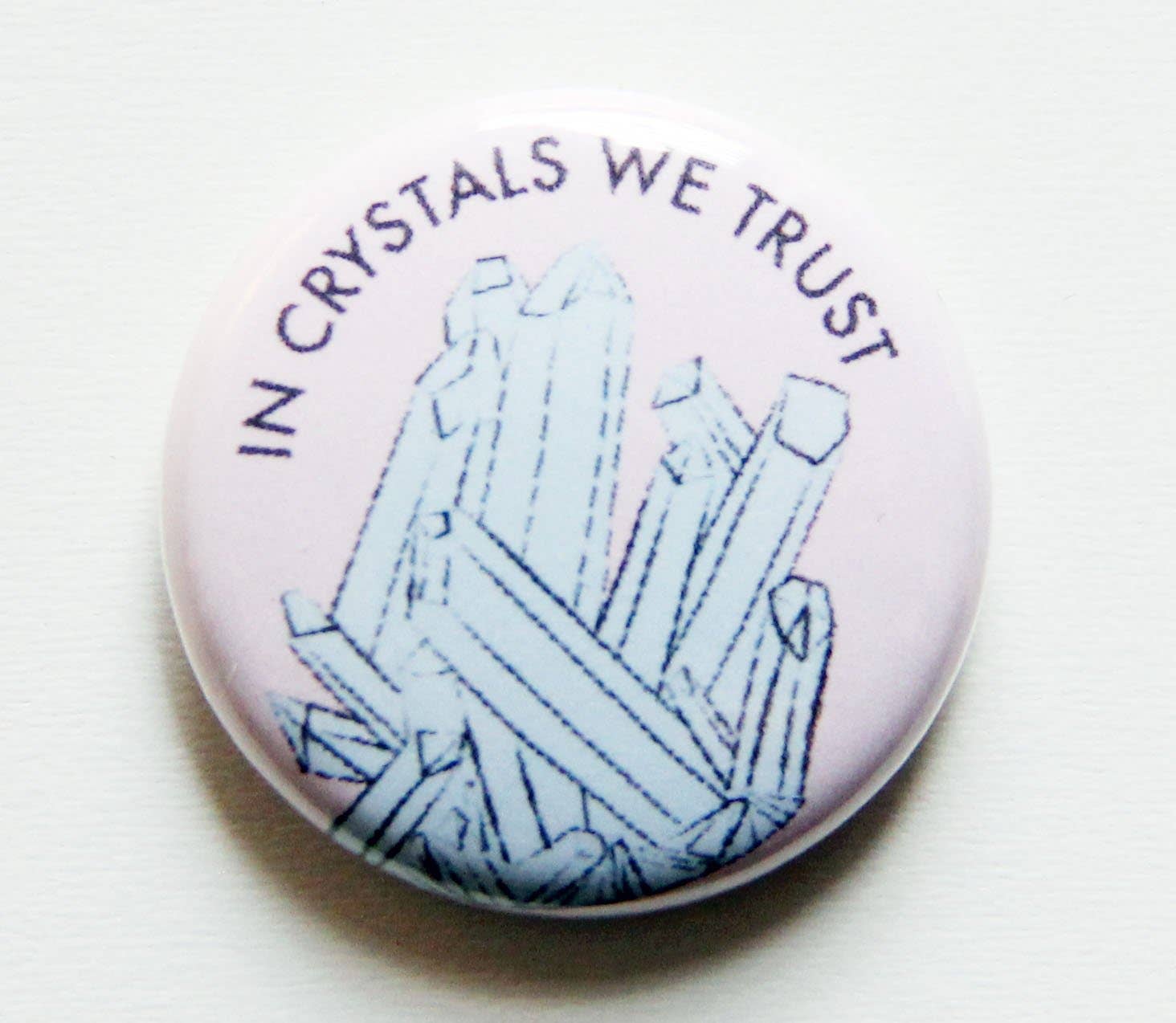 In Crystals We Trust One Inch Button